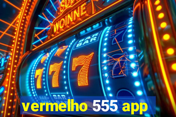 vermelho 555 app